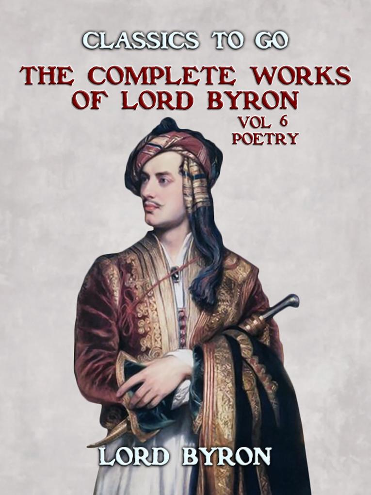 THE COMPLETE WORKS OF LORD BYRON Vol 6 Poetry