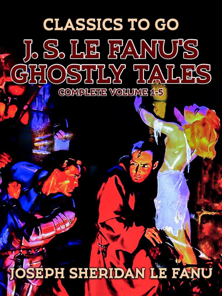 J. S. Le Fanu‘s Ghostly Tales Complete Volume 1-5