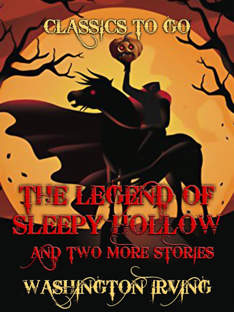The Legend Of Sleepy Hollow and two more stories