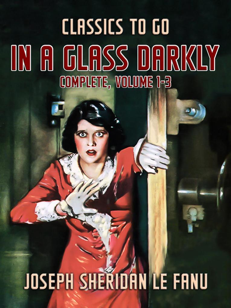 In a Glass Darkly Complete Volume 1-3