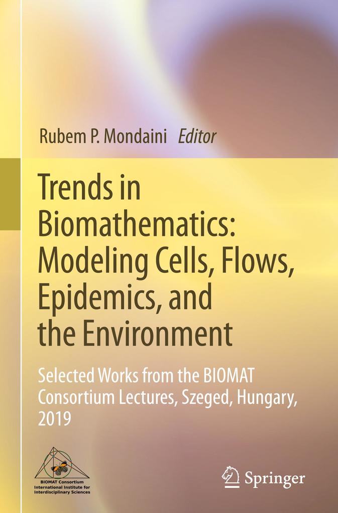 Trends in Biomathematics: Modeling Cells Flows Epidemics and the Environment