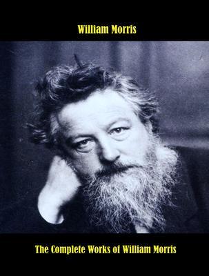 The Complete Works of William Morris