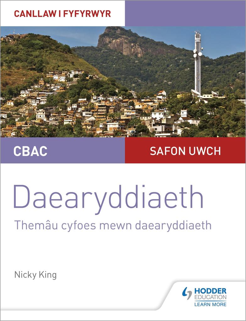 CBAC Safon Uwch Daearyddiaeth - Canllaw i Fyfyrwyr 6: Themâu Cyfoes mewn Daearyddiaeth (WJEC/Eduqas A-level Geography Student Guide 6: Contemporary Themes in Geography Welsh-language edition)