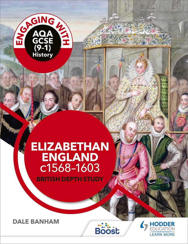 Engaging with AQA GCSE (9-1) History: Elizabethan England c1568-1603 British depth study