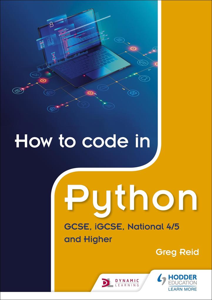 How to code in Python: GCSE iGCSE National 4/5 and Higher