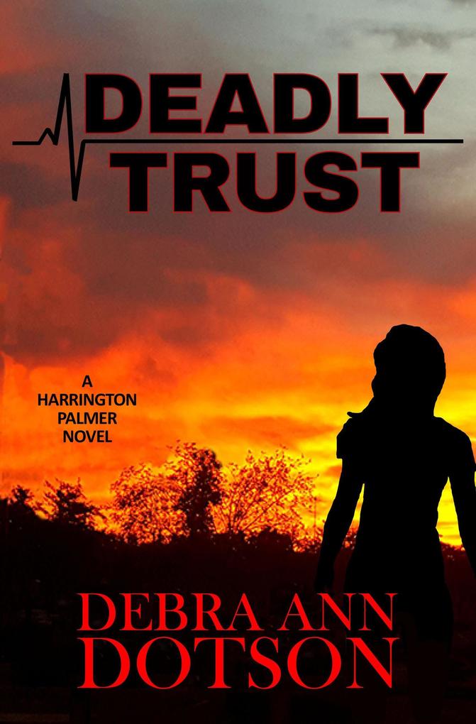 Deadly Trust (A Harrington Palmer Novel #1)