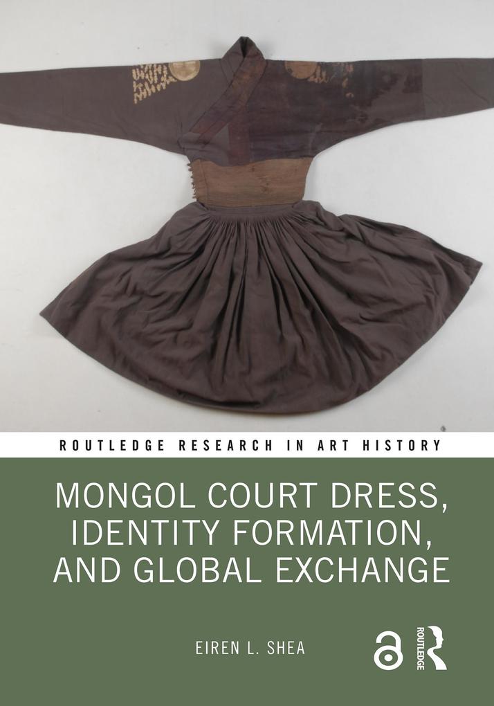 Mongol Court Dress Identity Formation and Global Exchange