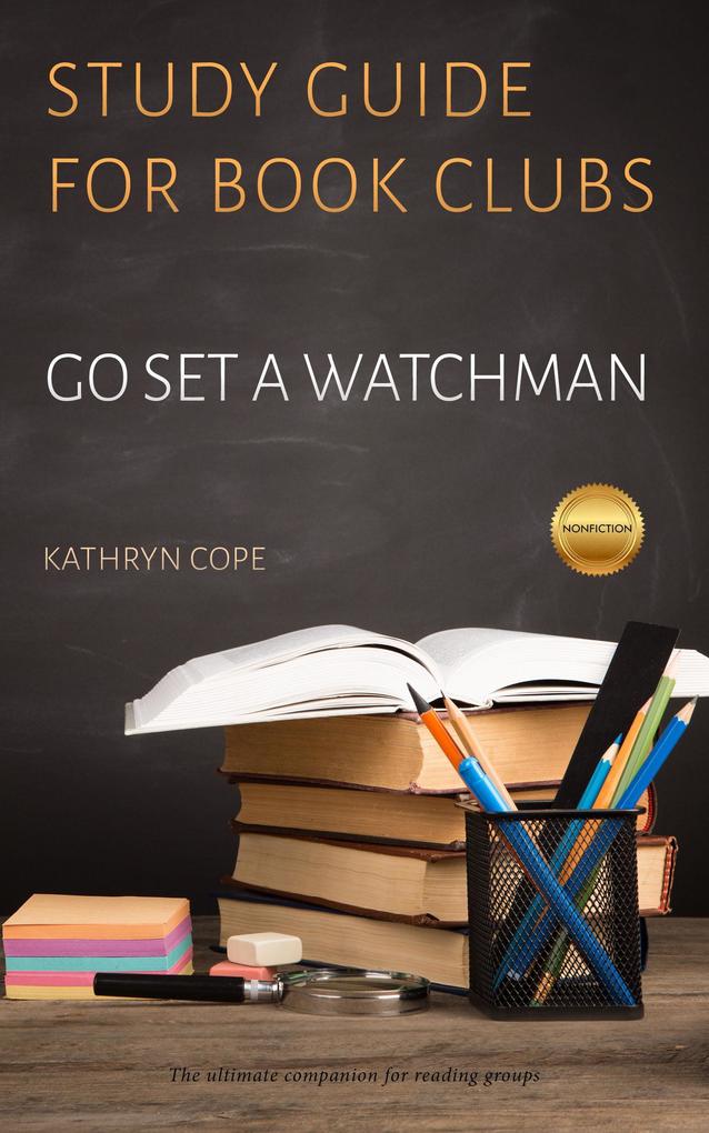 Study Guide for Book Clubs: Go Set a Watchman (Study Guides for Book Clubs #12)
