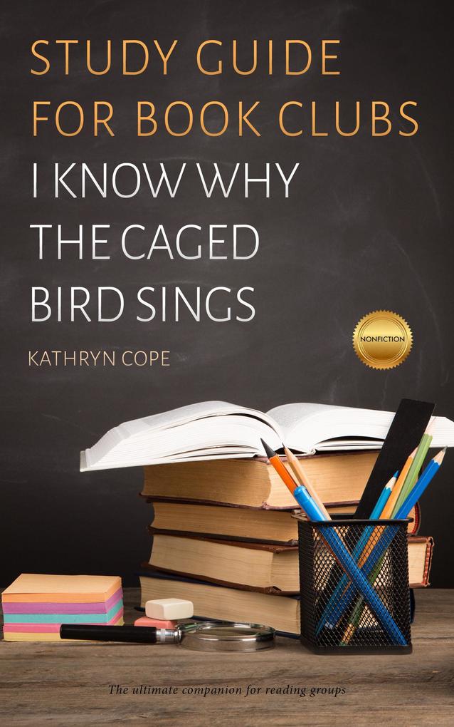 Study Guide for Book Clubs: I Know Why the Caged Bird Sings (Study Guides for Book Clubs #14)