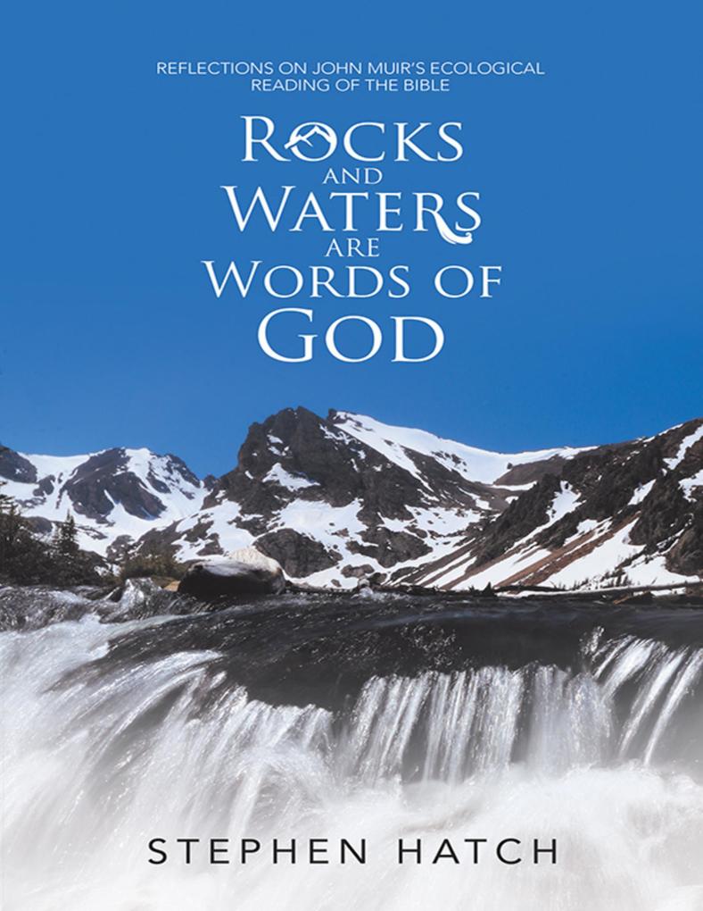 Rocks and Waters Are Words of God: Reflections On John Muir‘s Ecological Reading of the Bible