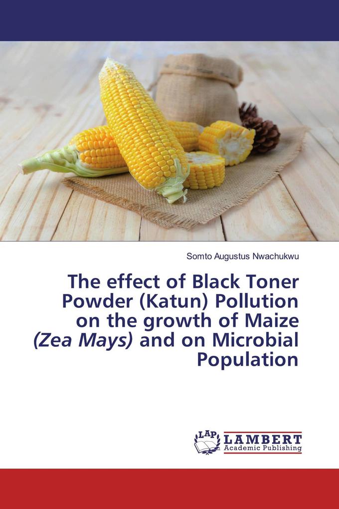 The effect of Black Toner Powder (Katun) Pollution on the growth of Maize (Zea Mays) and on Microbial Population