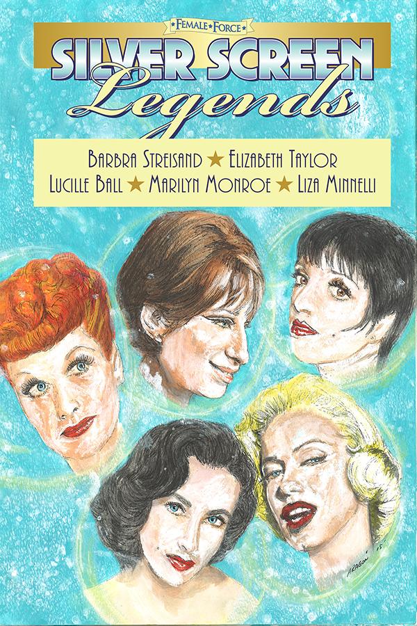Female Force: Silver Screen Legends: Barbra Streisand Elizabeth Taylor Lucille Ball Marilyn Monroe and Liza Minnelli
