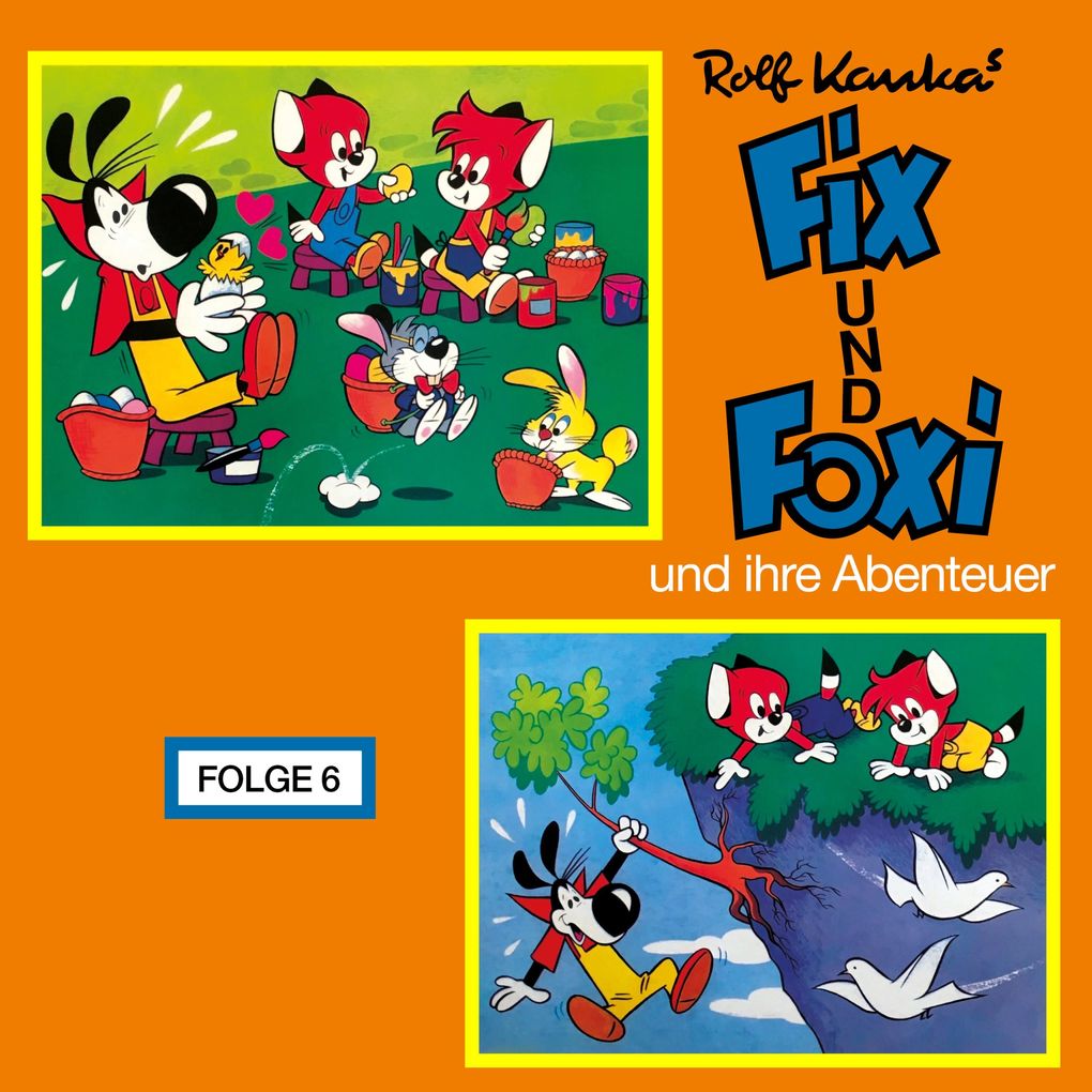 Fix und Foxi Fix und Foxi und ihre Abenteuer Folge 6