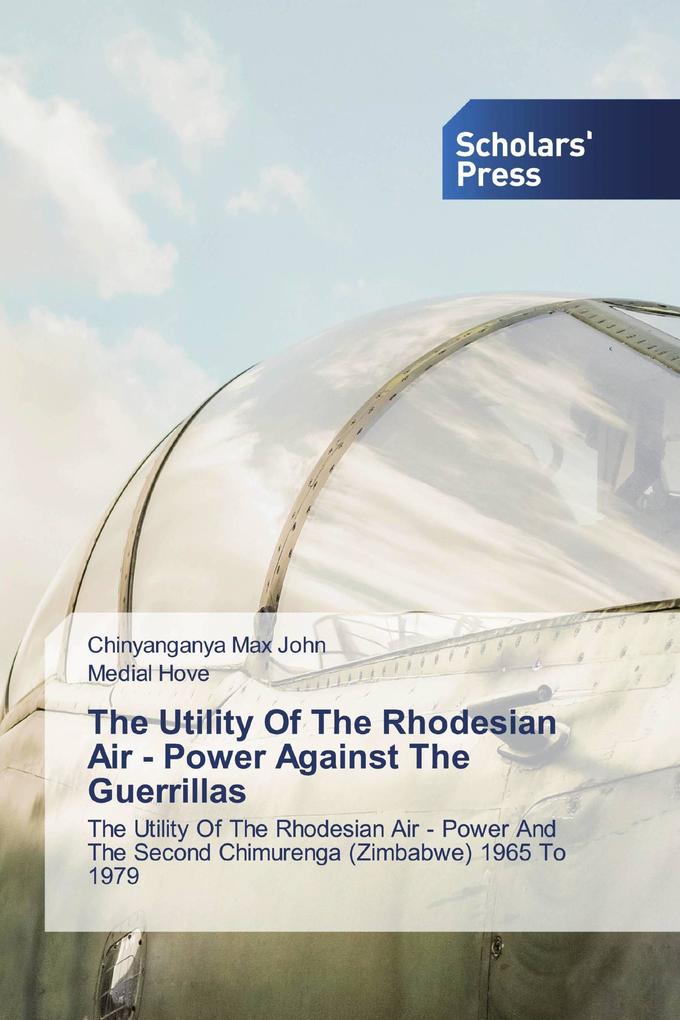 The Utility Of The Rhodesian Air - Power Against The Guerrillas