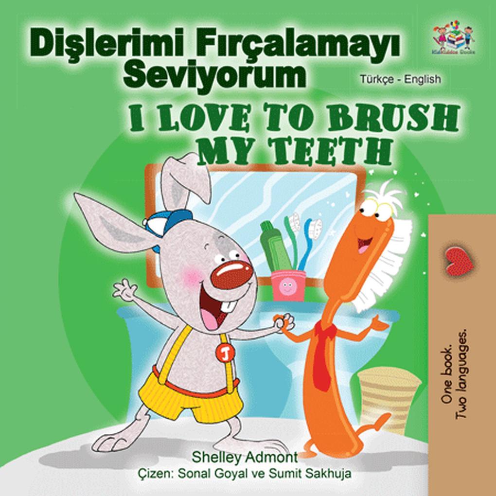Dislerimi Firçalamayi Seviyorum  to Brush My Teeth (Turkish English Bilingual Collection)