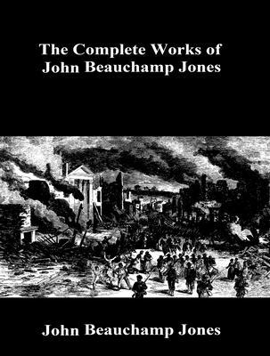 The Complete Works of John Beauchamp Jones