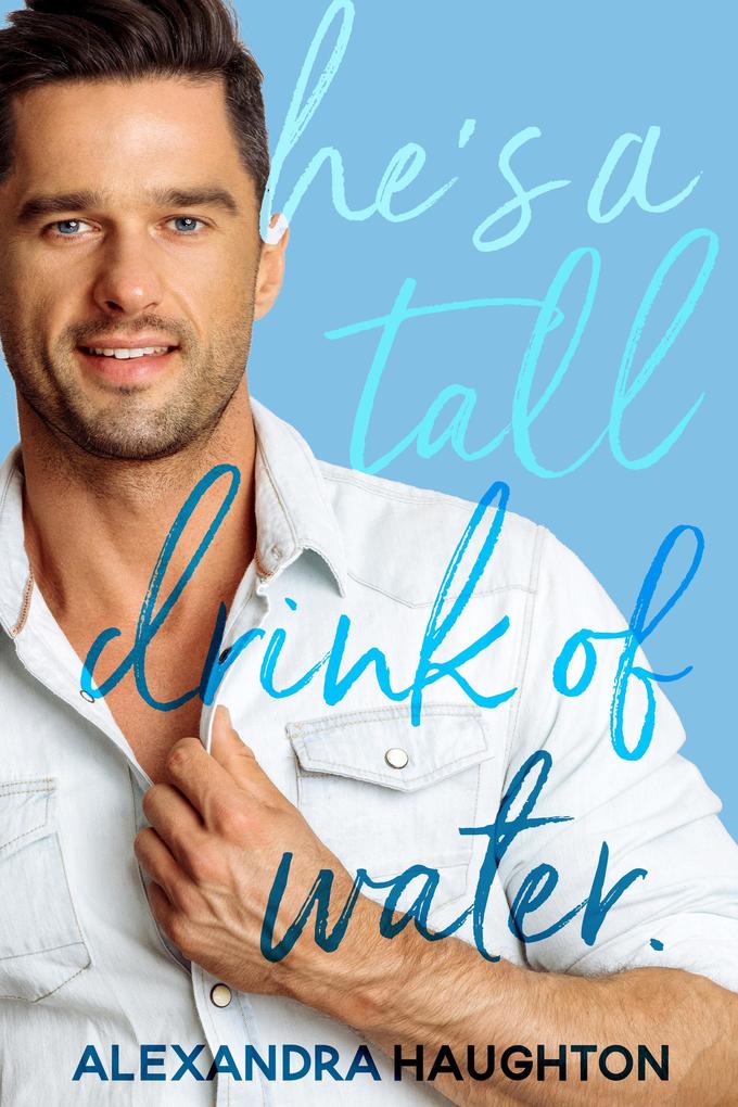 He‘s a Tall Drink of Water (Local Honey #1)