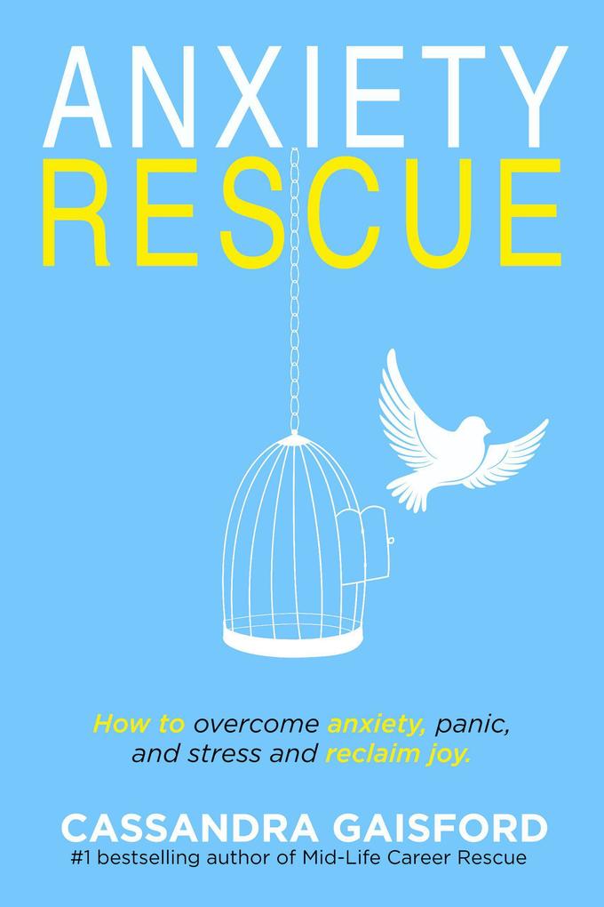 Anxiety Rescue: How to Overcome Anxiety Panic and Stress and Reclaim Joy