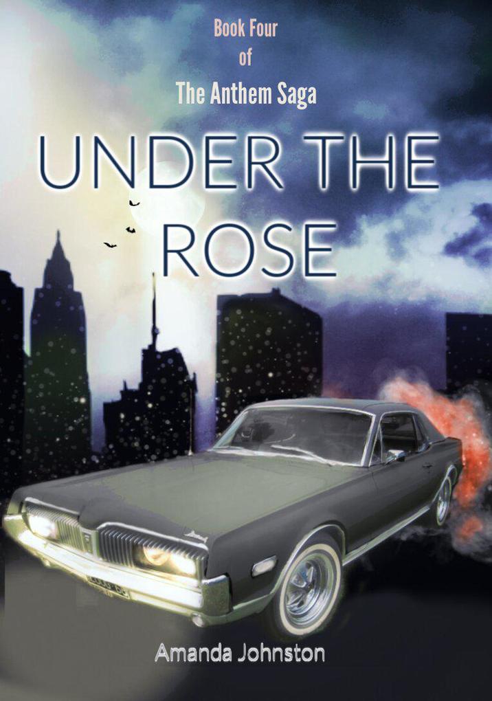 Under the Rose (The Anthem Saga #4)