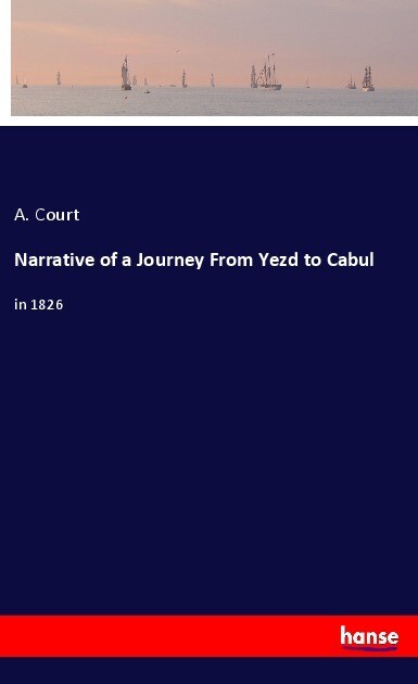 Narrative of a Journey From Yezd to Cabul