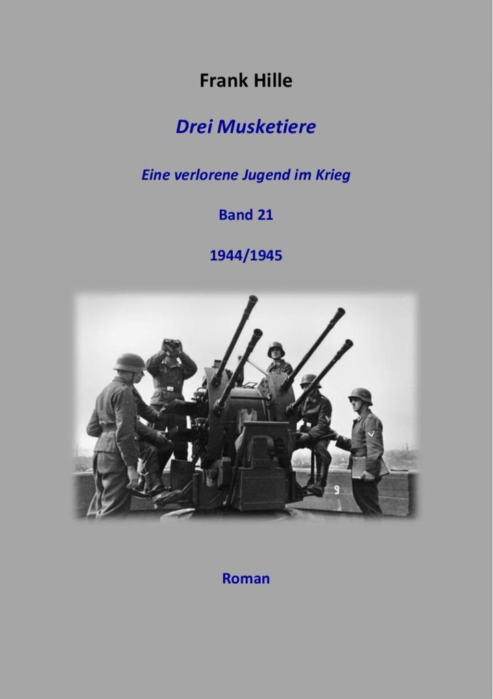 Drei Musketiere - Eine verlorene Jugend im Krieg Band 21