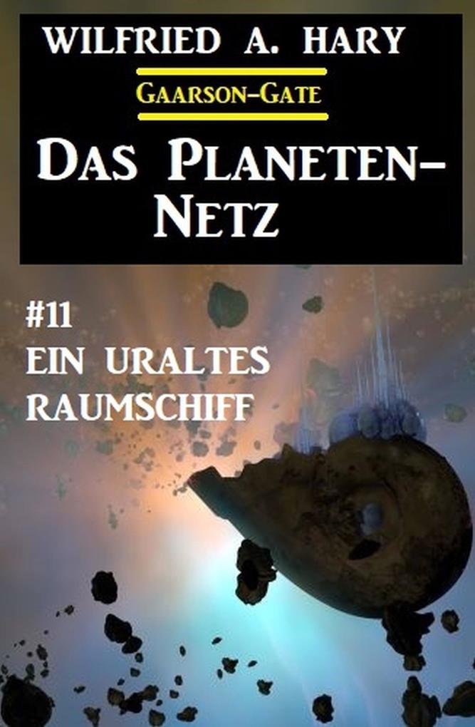 ‘Das Planeten-Netz 11: Ein uraltes Raumschiff
