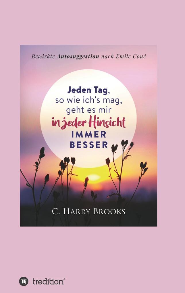 Jeden Tag so wie ich's mag geht es mir in jeder Hinsicht immer besser