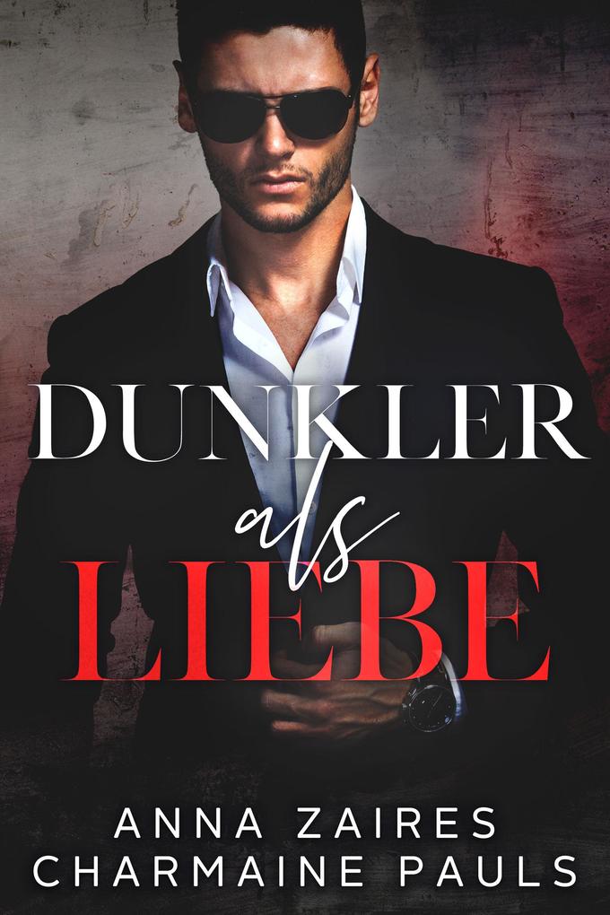 Charmaine Pauls/ Anna Zaires Dunkler als Liebe: 