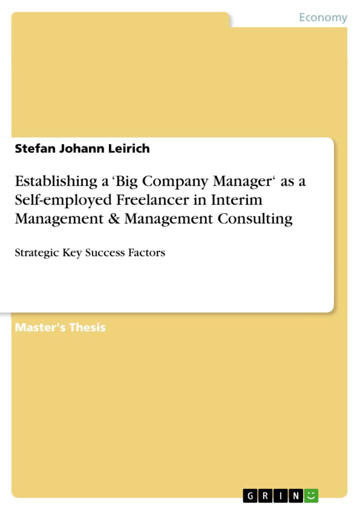 Establishing a ‘Big Company Manager‘ as a Self-employed Freelancer in Interim Management & Management Consulting