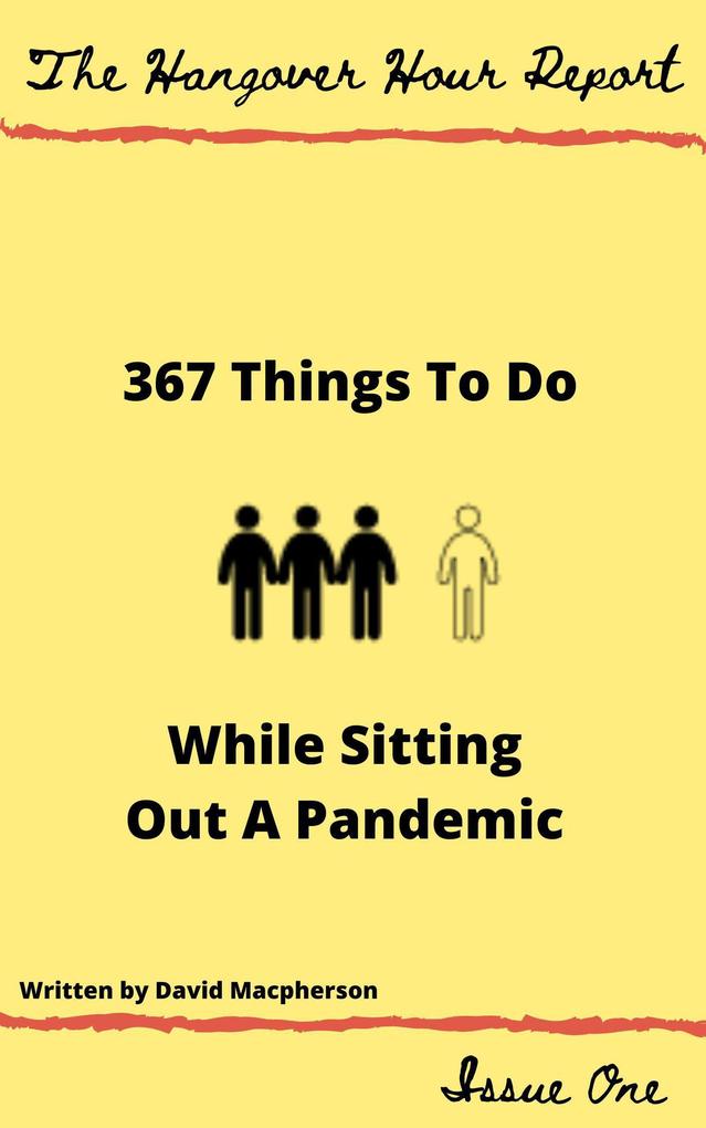 367 Things to Do While Sitting Out a Pandemic (The Hangover Hour Report #1)