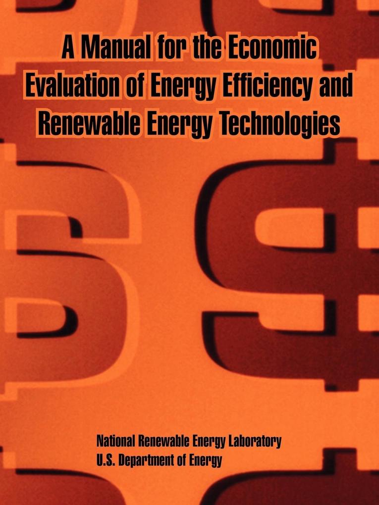 Manual for the Economic Evaluation of Energy Efficiency and Renewable Energy Technologies A