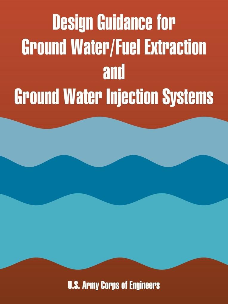  Guidance for Ground Water/Fuel Extraction and Ground Water Injection Systems