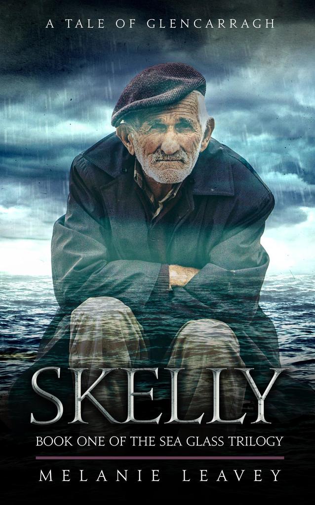 Skelly (A Tale of Glencarragh - Book One of the Sea Glass Trilogy #1)