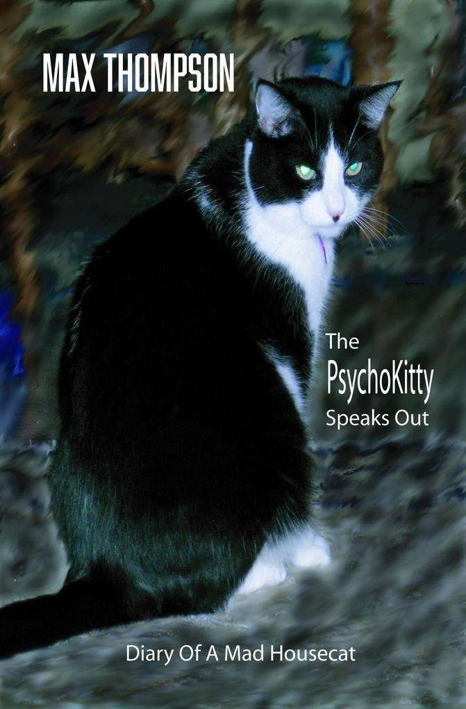 The Psychokitty Speaks Out: Diary of a Mad Housecat