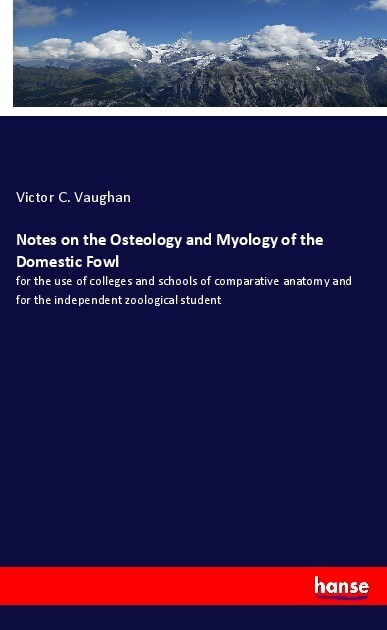 Notes on the Osteology and Myology of the Domestic Fowl