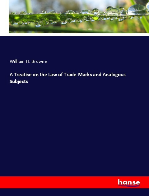 A Treatise on the Law of Trade-Marks and Analogous Subjects
