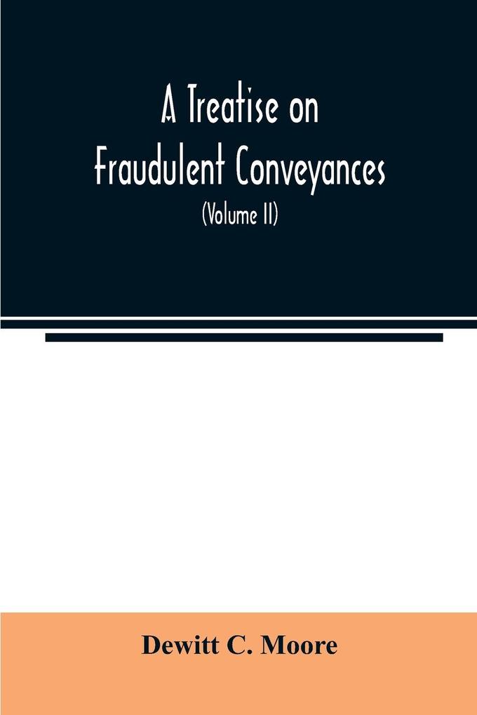 A treatise on fraudulent conveyances