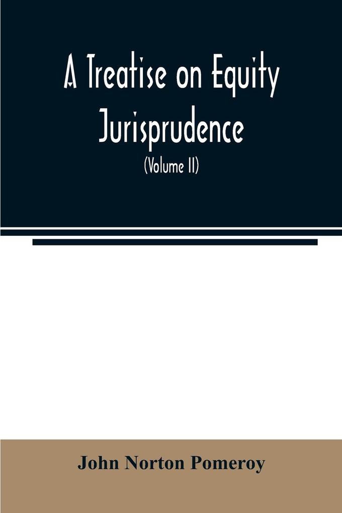 A treatise on equity jurisprudence