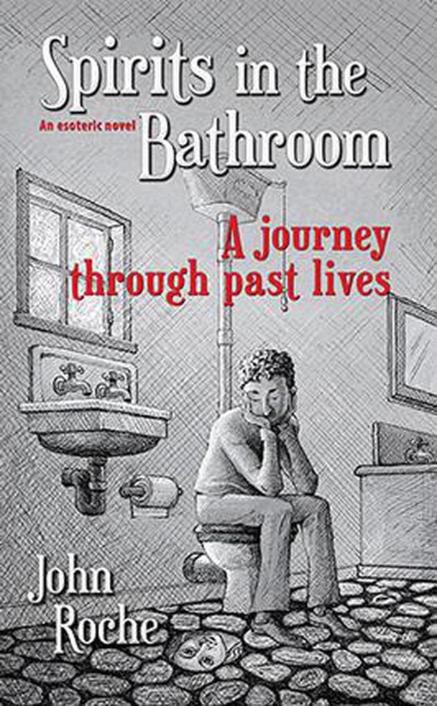 Spirits in the Bathroom - A Journey Through Past Lives