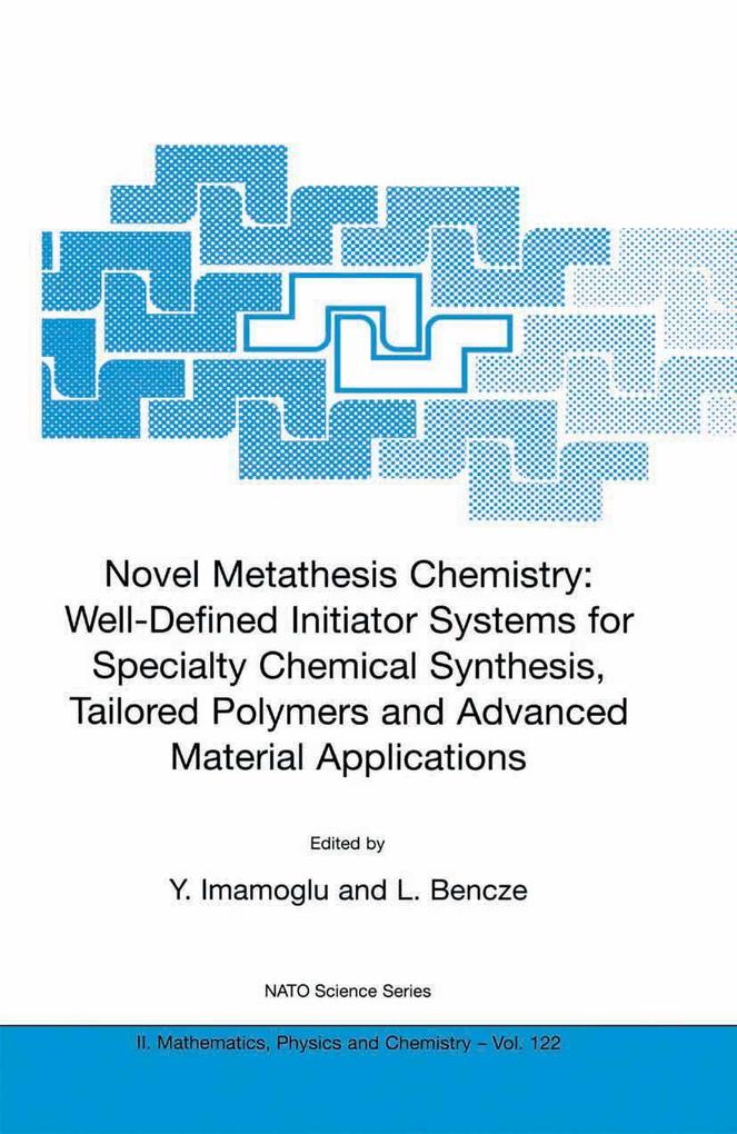 Novel Metathesis Chemistry: Well-Defined Initiator Systems for Specialty Chemical Synthesis Tailored Polymers and Advanced Material Applications