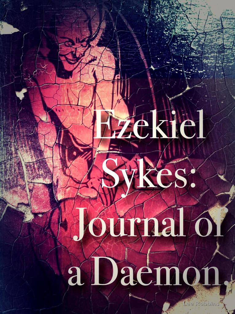 Ezekiel Sykes: Journal of a Daemon (Daemon Tales #1)