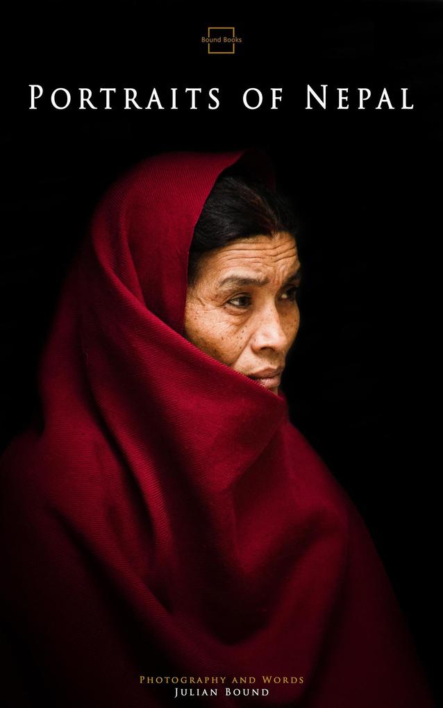 Portraits of Nepal (Photography Books by Julian Bound)