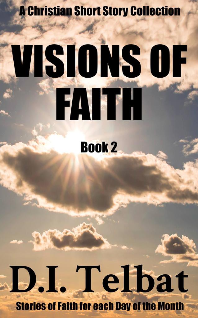 Visions of Faith (Christian Short Story Collections #2)
