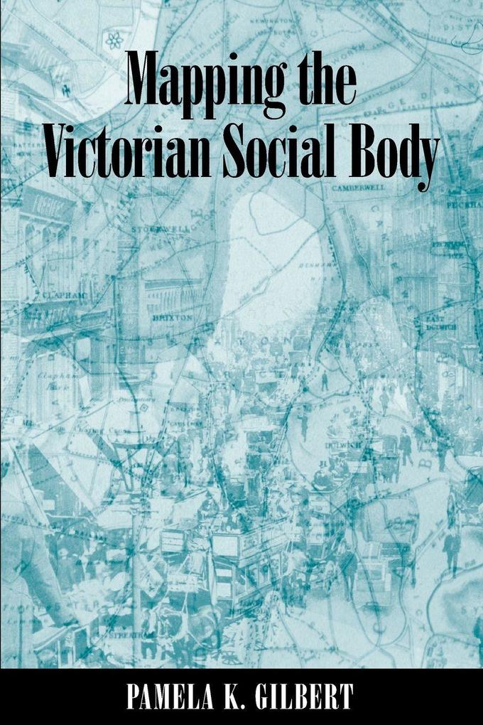 Mapping the Victorian Social Body
