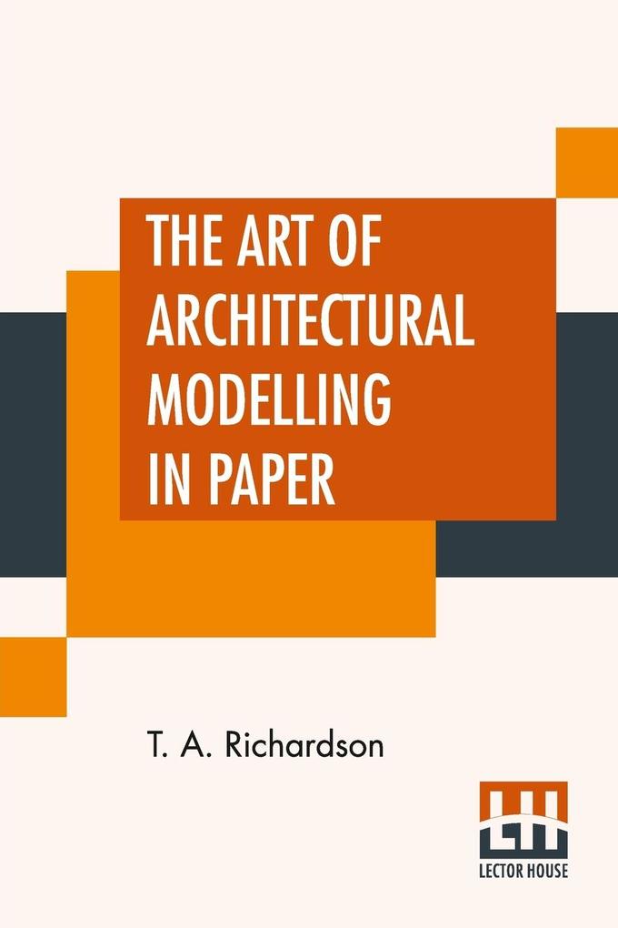 The Art Of Architectural Modelling In Paper