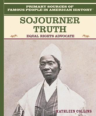 Sojourner Truth: Equal Rights Advocate - Kathleen Collins