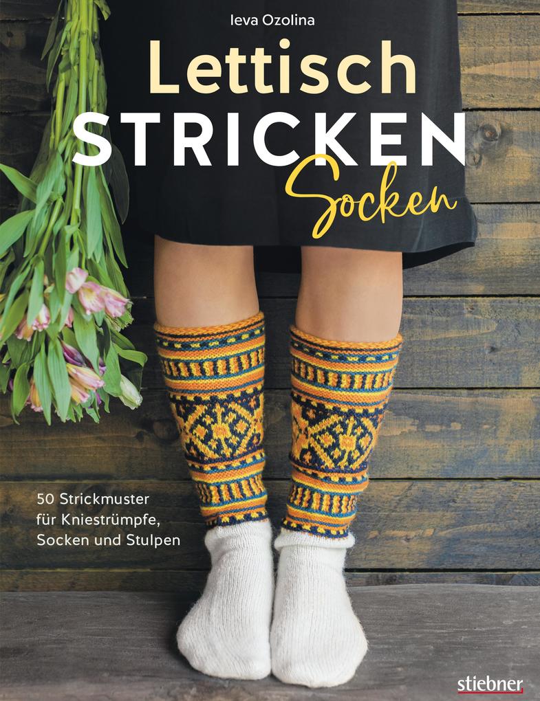 Lettisch stricken: Socken. 50 Strickmuster für Kniestrümpfe Socken und Stulpen.