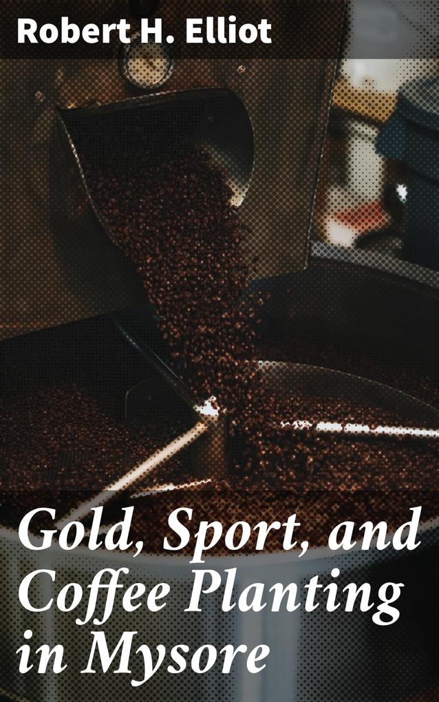 Gold Sport and Coffee Planting in Mysore