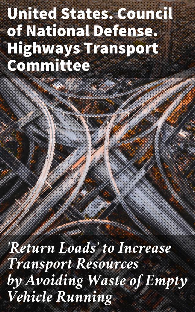 ‘Return Loads‘ to Increase Transport Resources by Avoiding Waste of Empty Vehicle Running