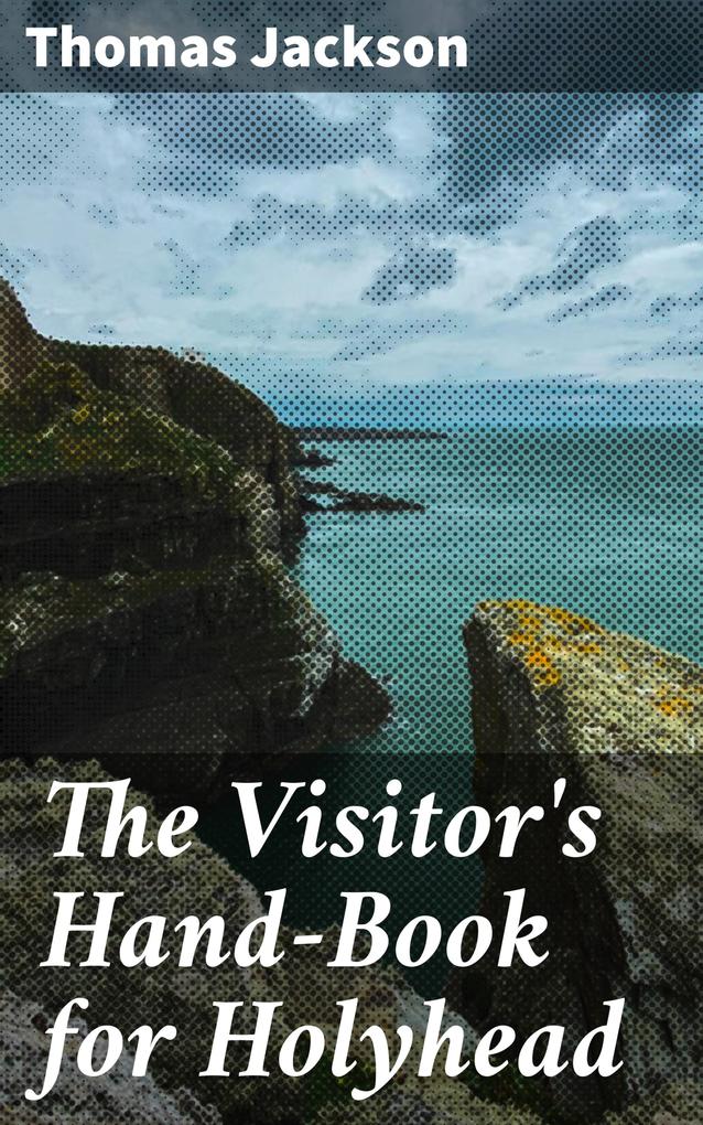 The Visitor‘s Hand-Book for Holyhead